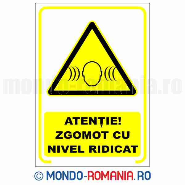 ATENTIE! ZGOMOT CU NIVEL RIDICAT - indicator de securitate de avertizare pentru protectia muncii